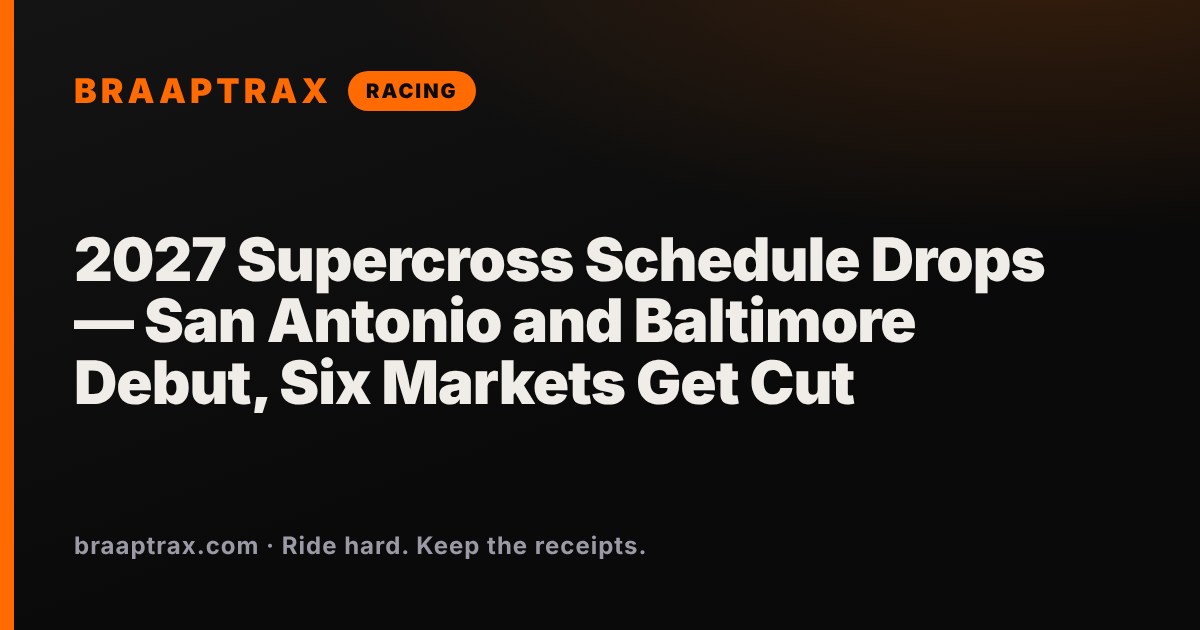2027 Supercross Schedule Drops — San Antonio and Baltimore Debut, Six Markets Get Cut