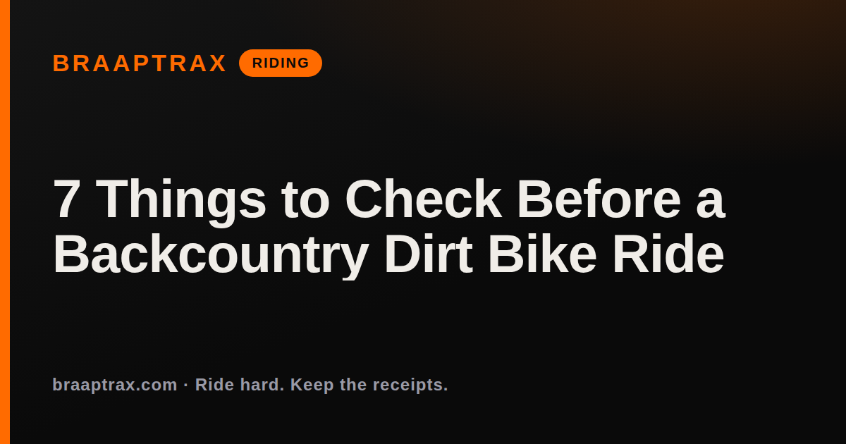 7 Things to Check Before a Backcountry Dirt Bike Ride