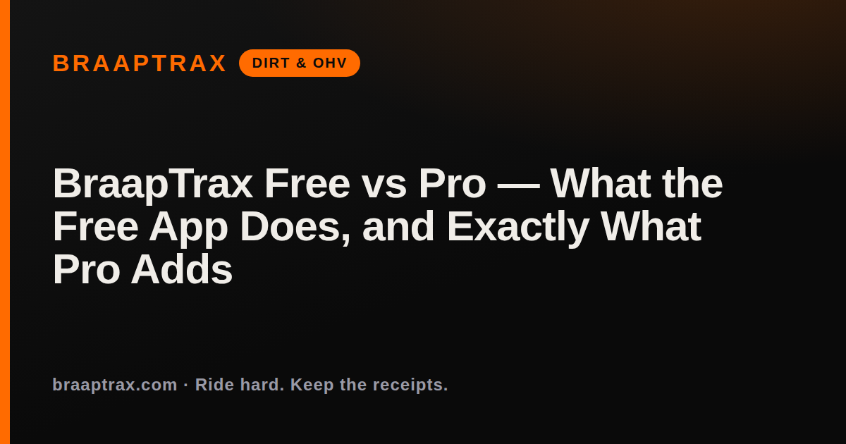 BraapTrax Free vs Pro — What the Free App Does, and Exactly What Pro Adds