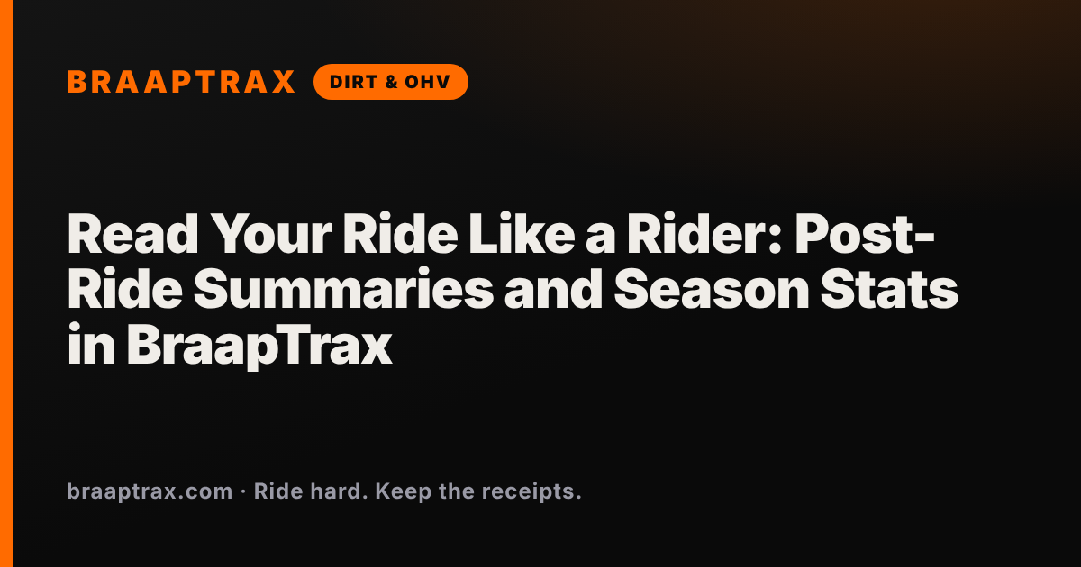 Read Your Ride Like a Rider: Post-Ride Summaries and Season Stats in BraapTrax