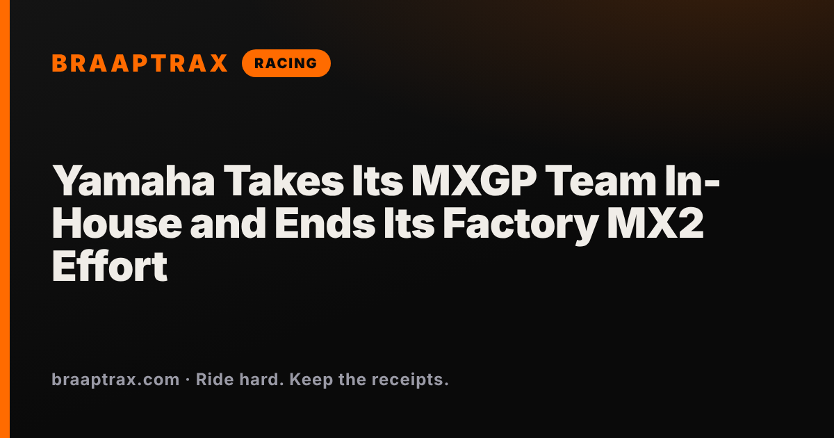 Yamaha Takes Its MXGP Team In-House and Ends Its Factory MX2 Effort